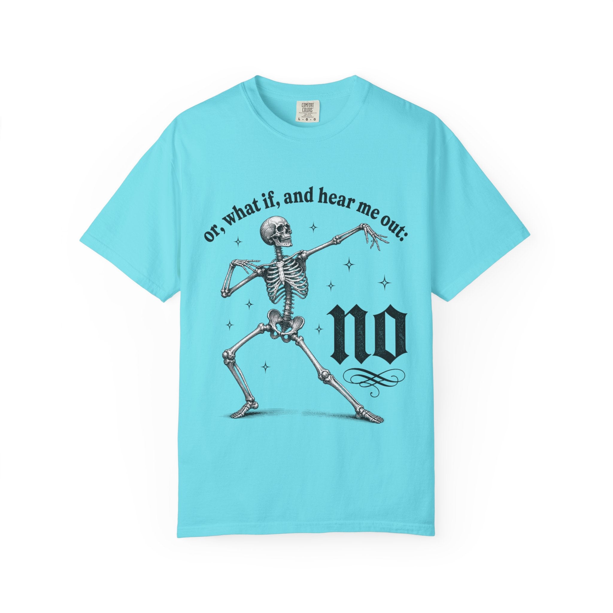 Or What If Hear Me Out Tee - Comfort Colors