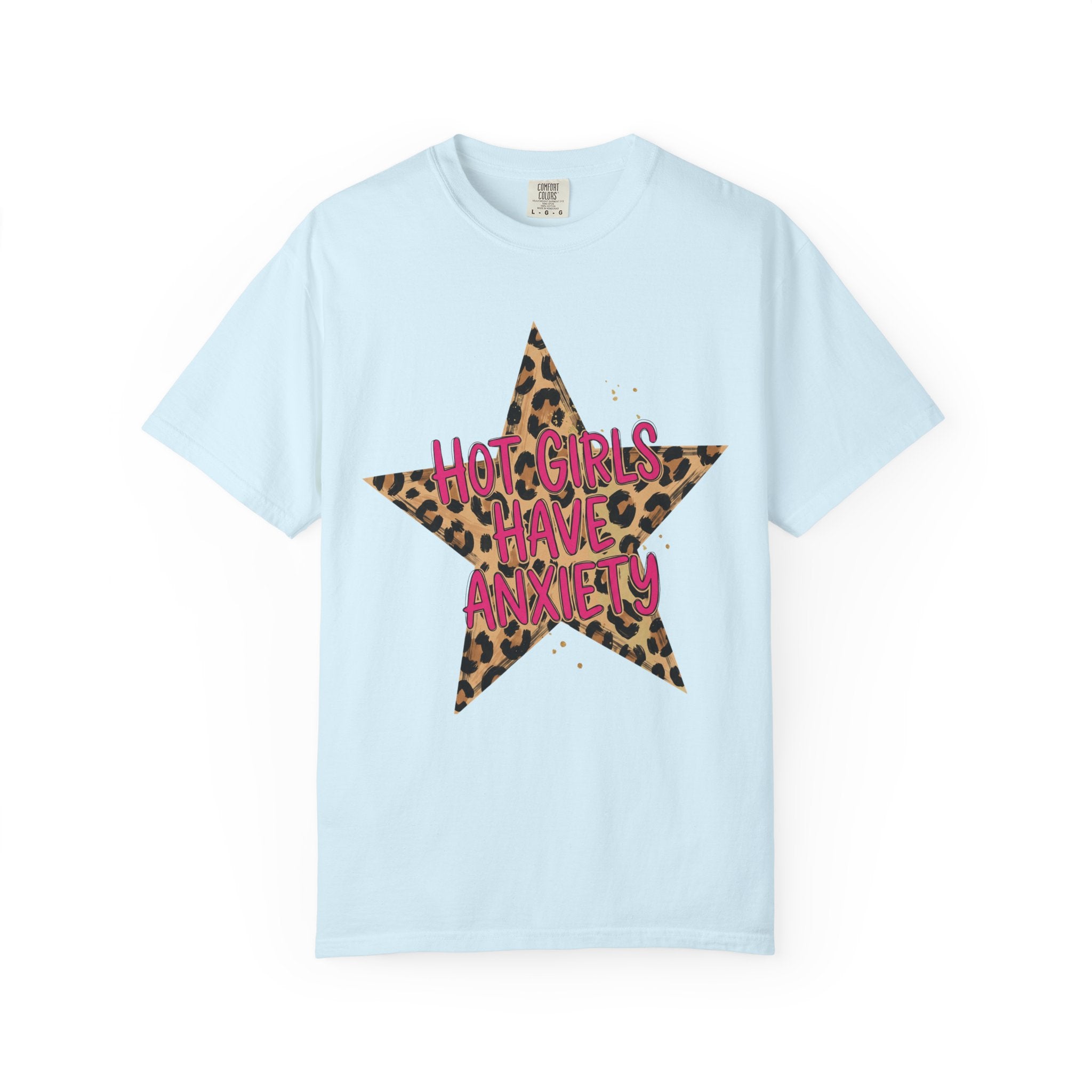 Hot Girls Have Anxiety Tee - Comfort Colors