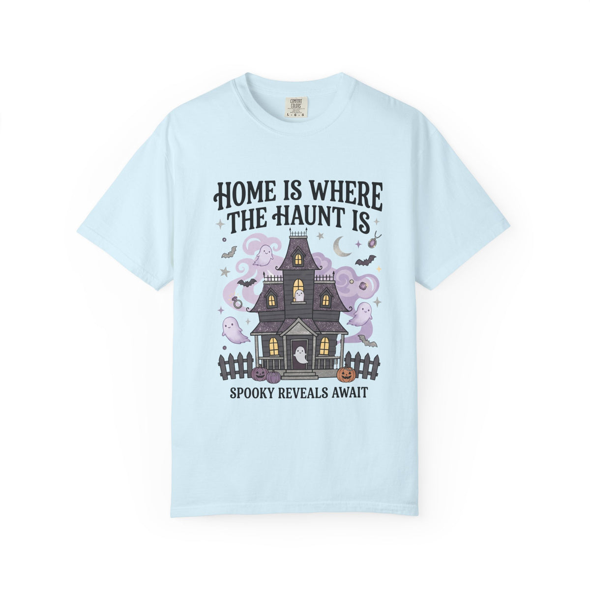 Home Is Where The Haunt Is Tee - Comfort Colors