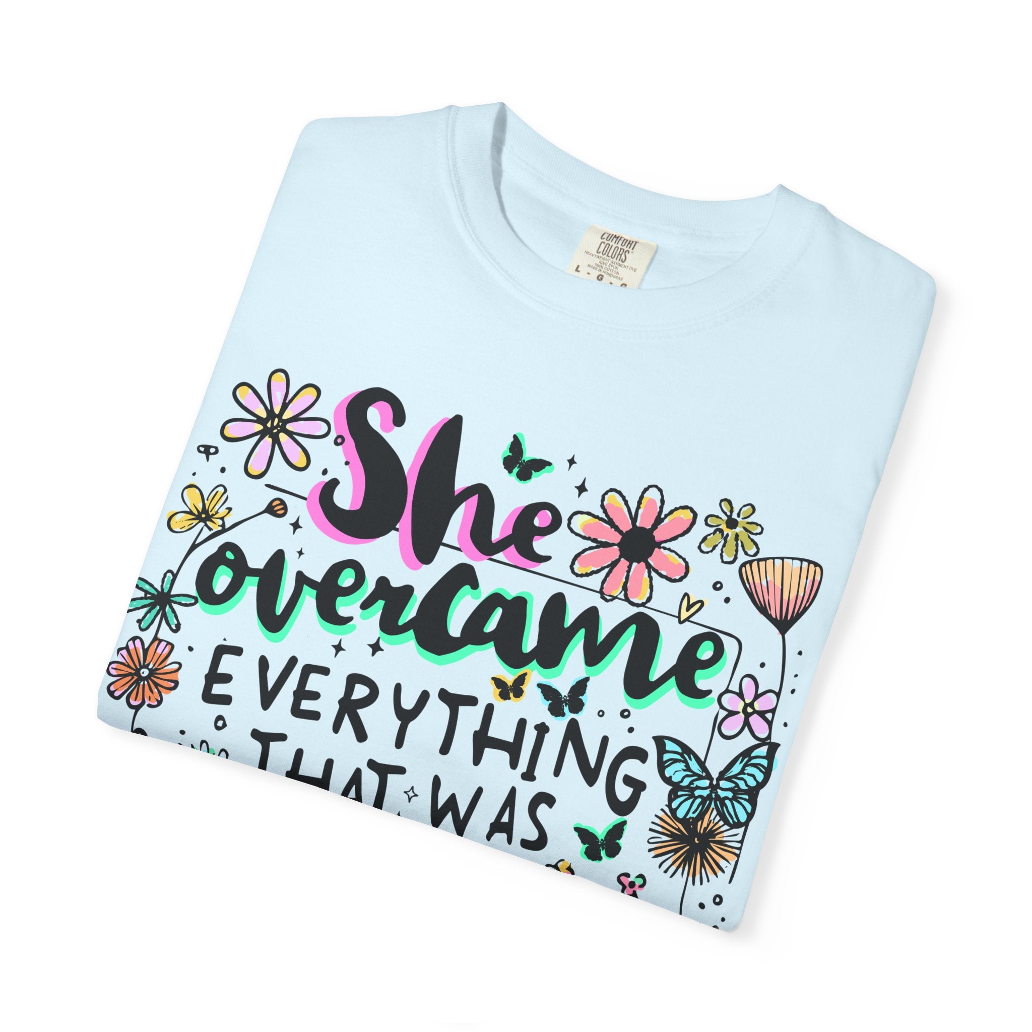 She Overcame Everything Tee - Comfort Colors