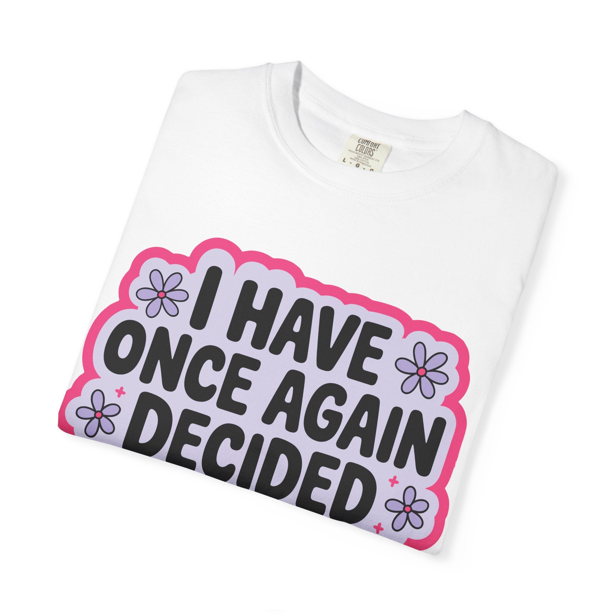 I Have Decided Once Again Tee - Comfort Colors