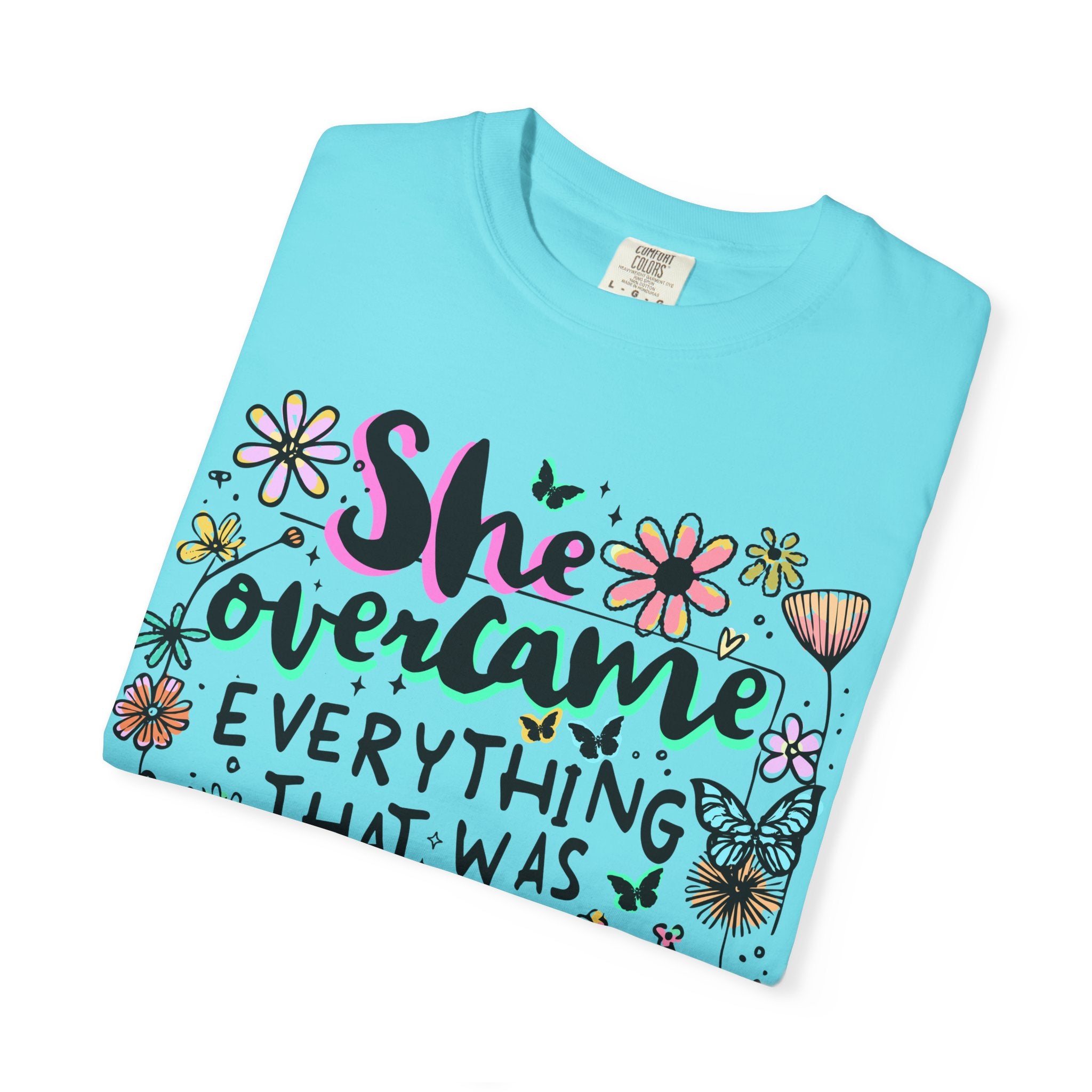 She Overcame Everything Tee - Comfort Colors