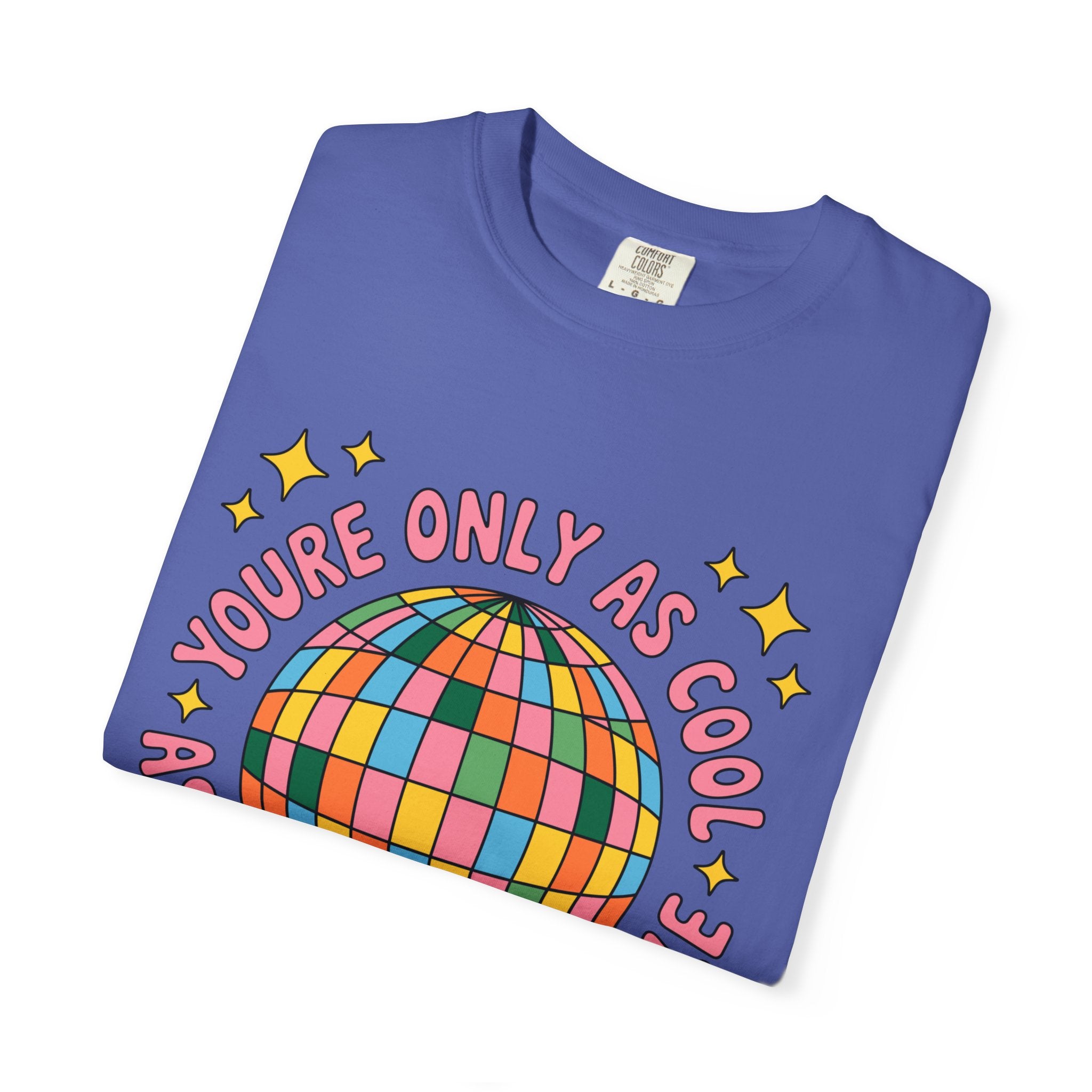 You're Only As Cool As You Treat People Tee - Comfort Colors