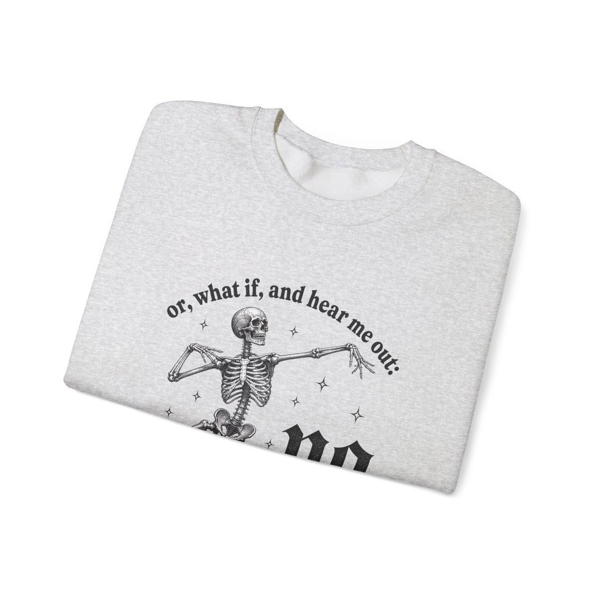 Or What If No Sweatshirt - Gildan