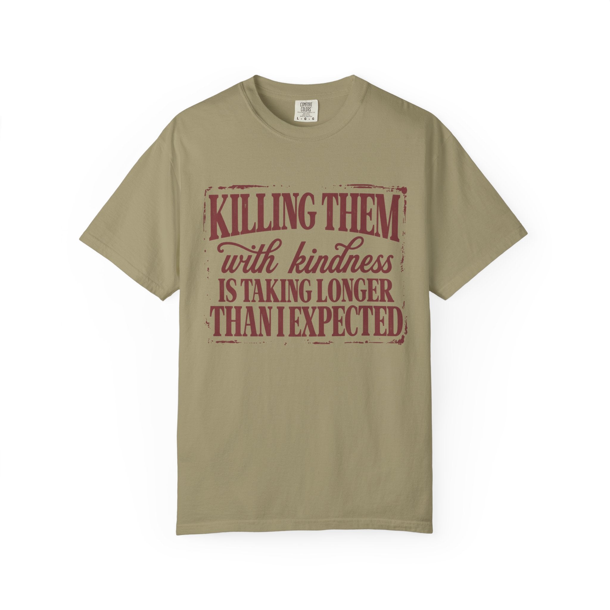 Killing Them With Kindness Tee - Comfort Colors