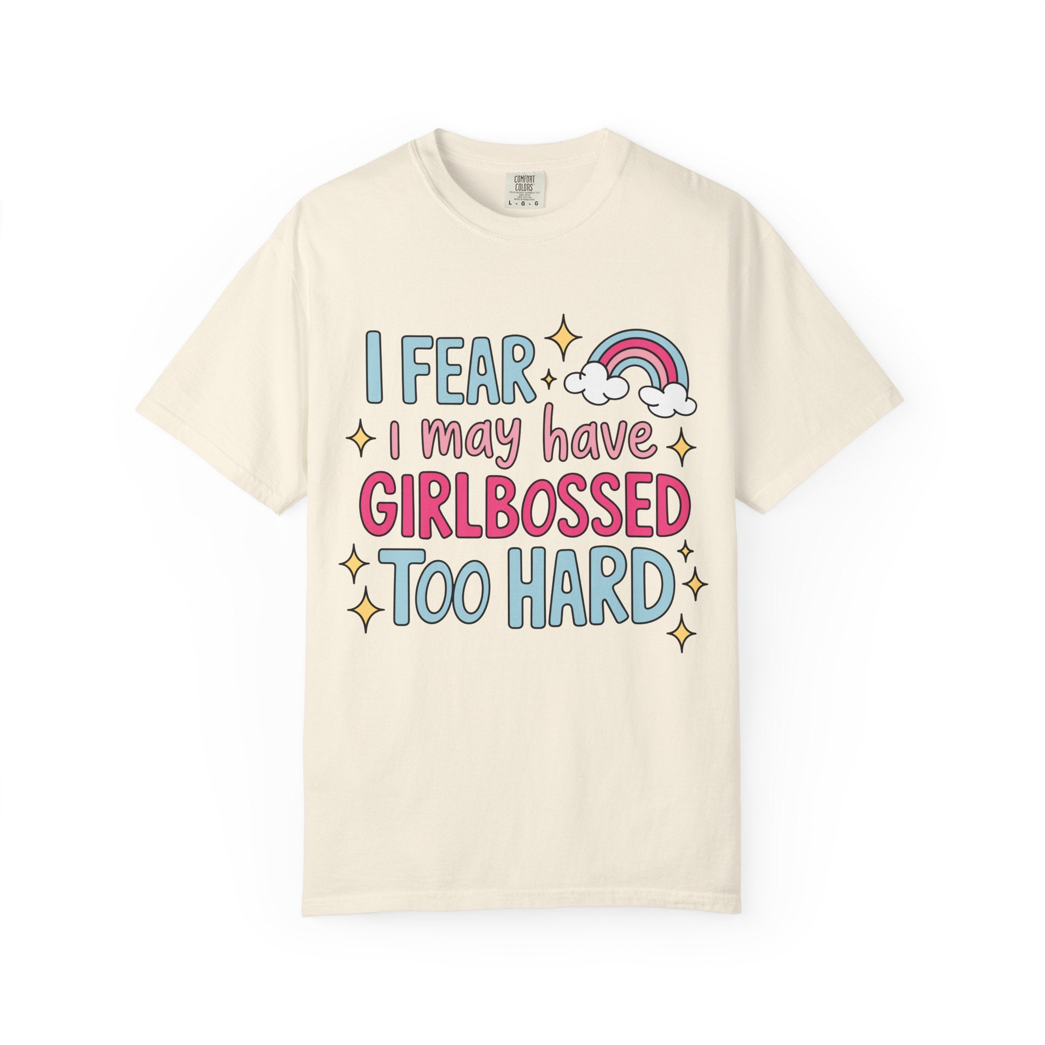 GirlBossed To Hard Tee - Comfort Colors