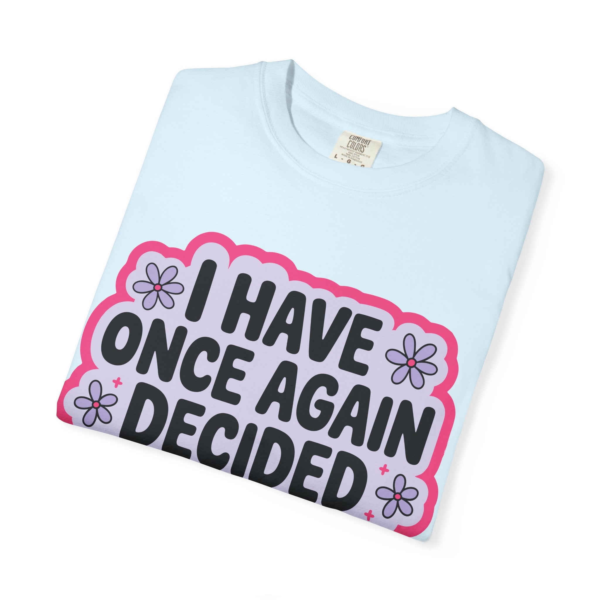 I Have Decided Once Again Tee - Comfort Colors