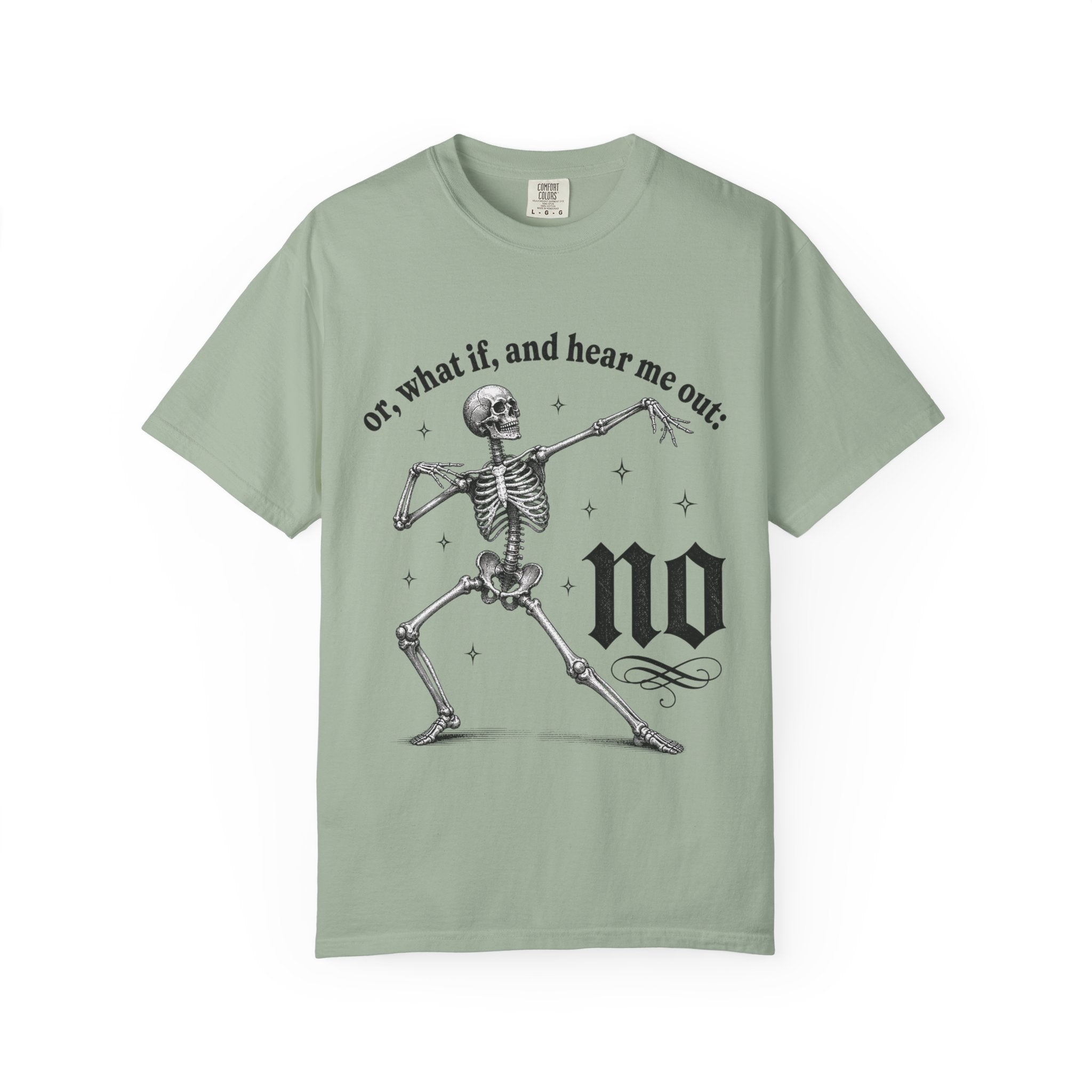 Or What If Hear Me Out Tee - Comfort Colors