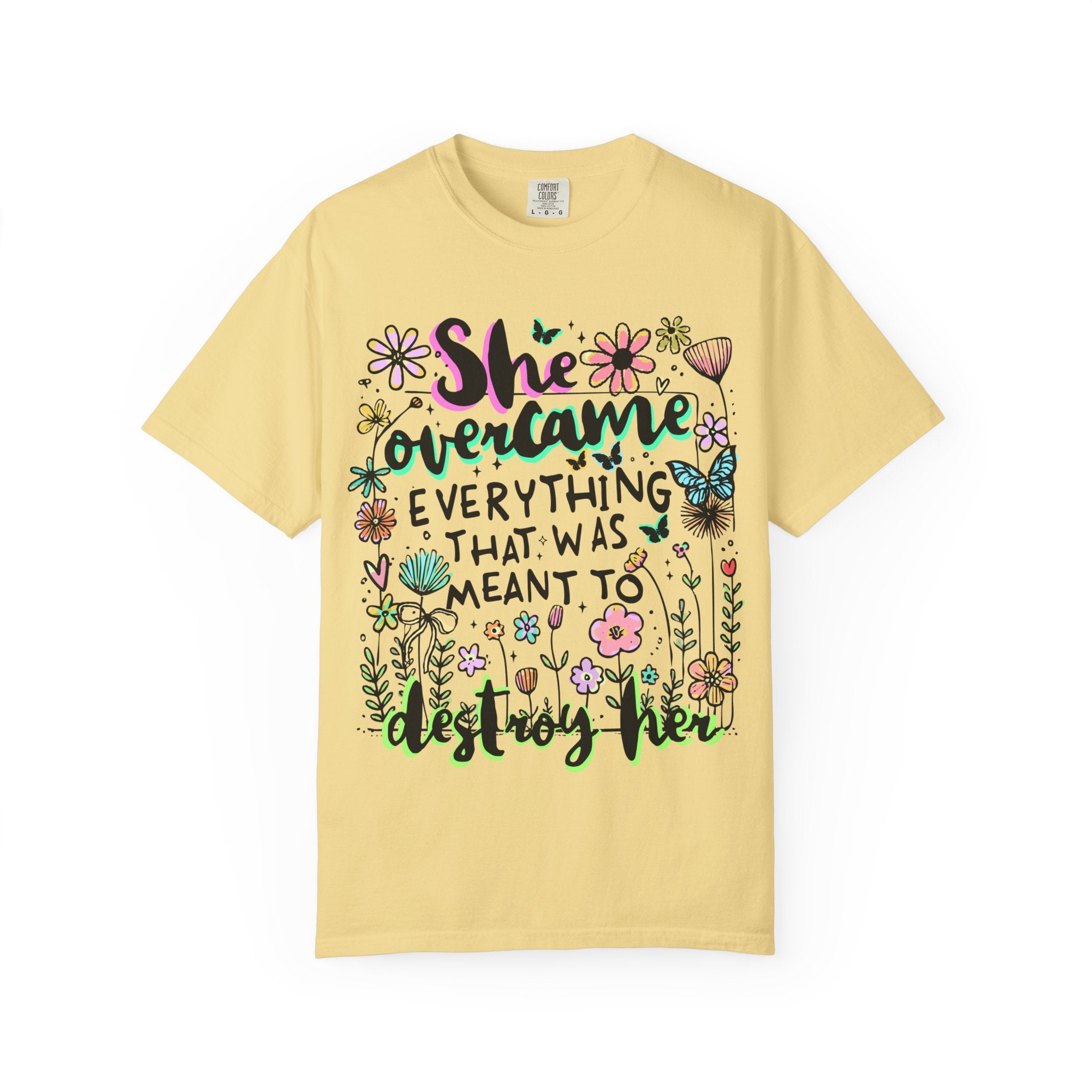 She Overcame Everything Tee - Comfort Colors