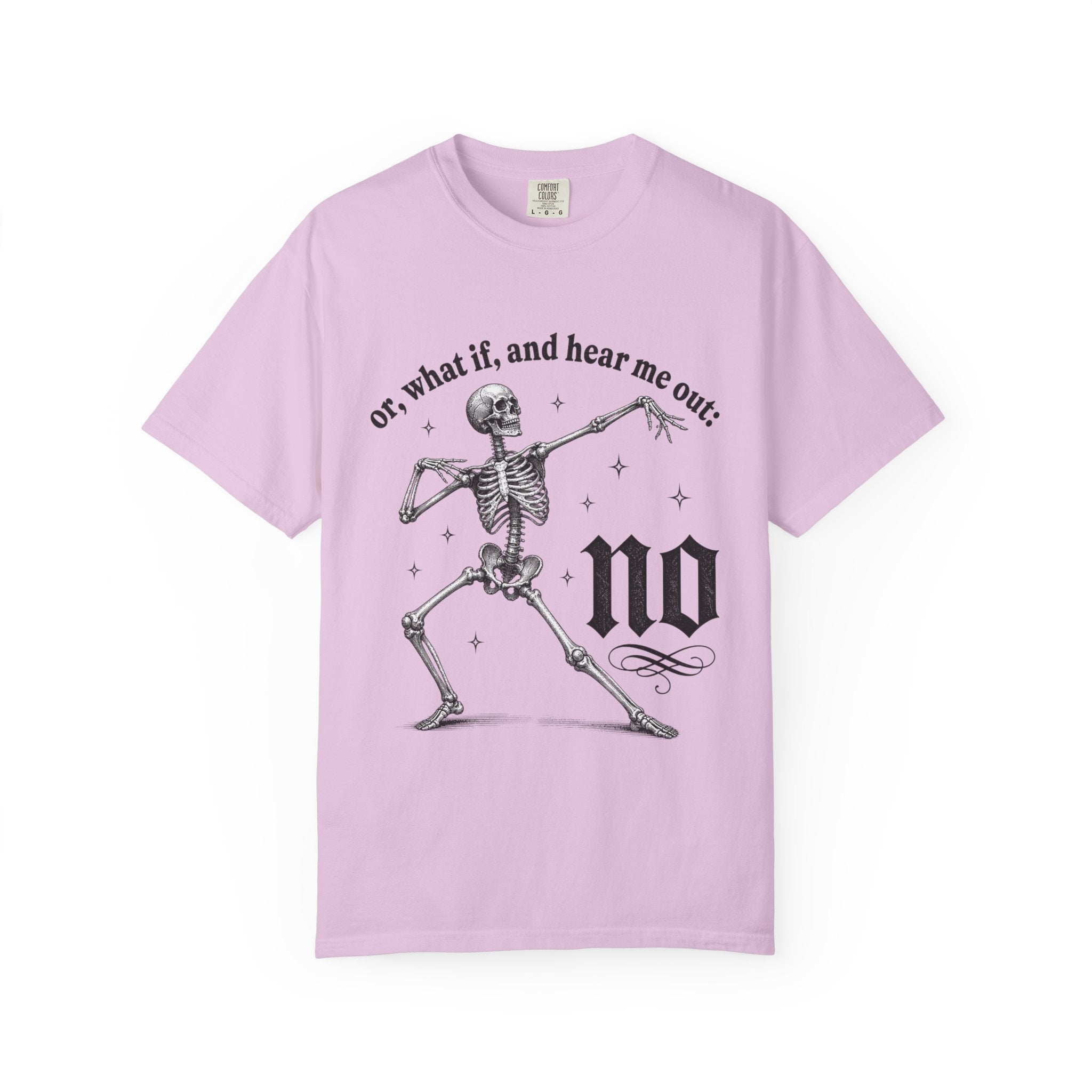 Or What If No Tee - Comfort Colors