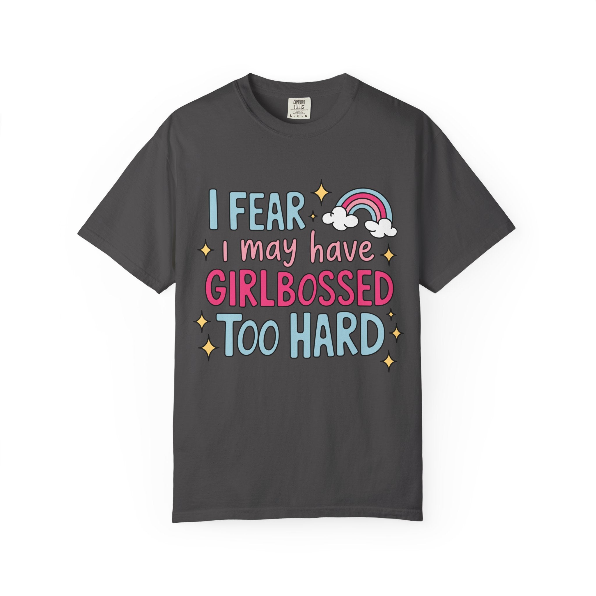 GirlBossed To Hard Tee - Comfort Colors