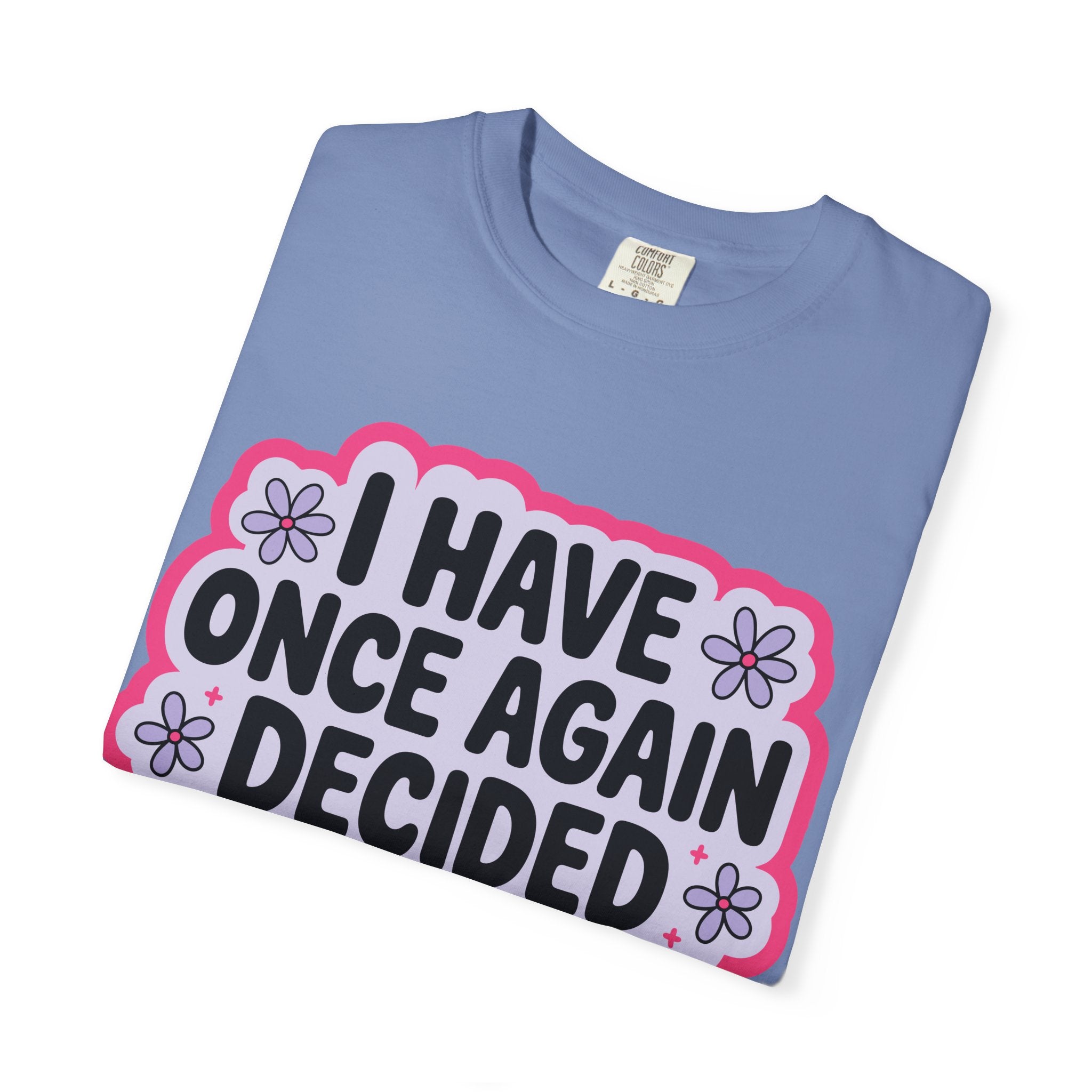 I Have Decided Once Again Tee - Comfort Colors