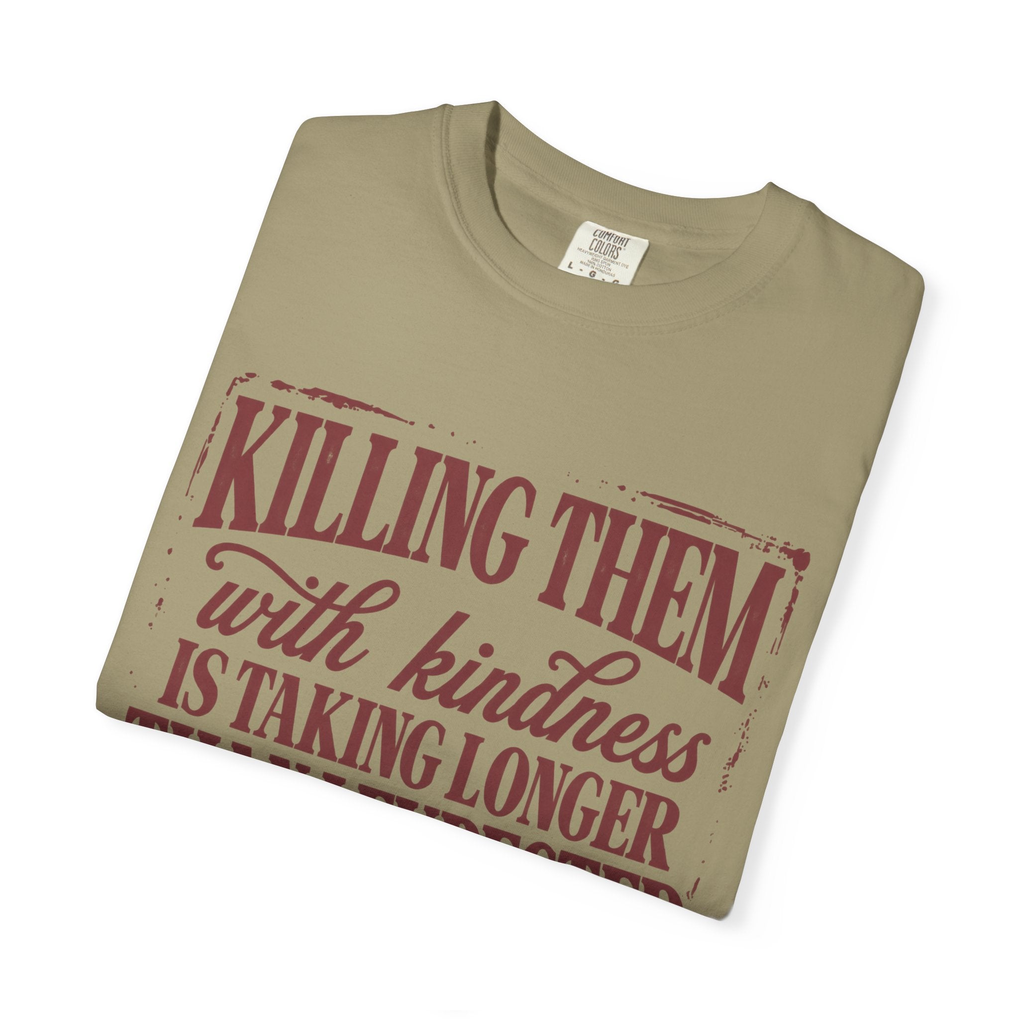 Killing Them With Kindness Tee - Comfort Colors