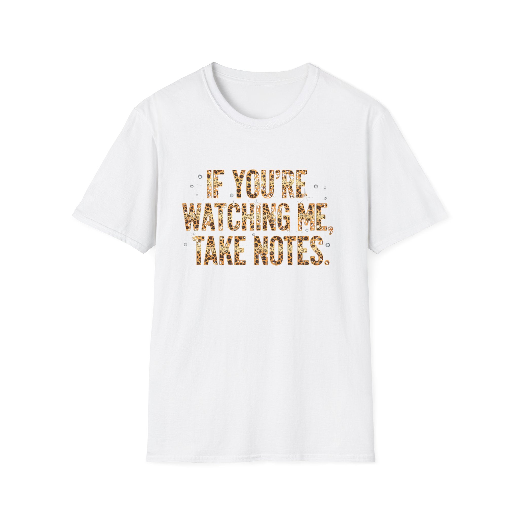 Take Notes T-Shirt — If You’re Watching Me Graphic Tee