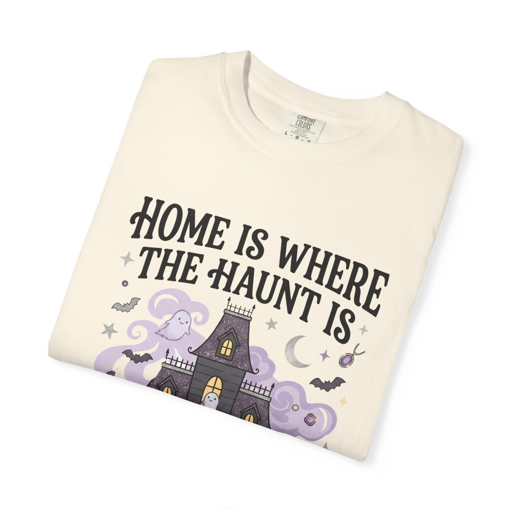 Home Is Where The Haunt Is Tee - Comfort Colors