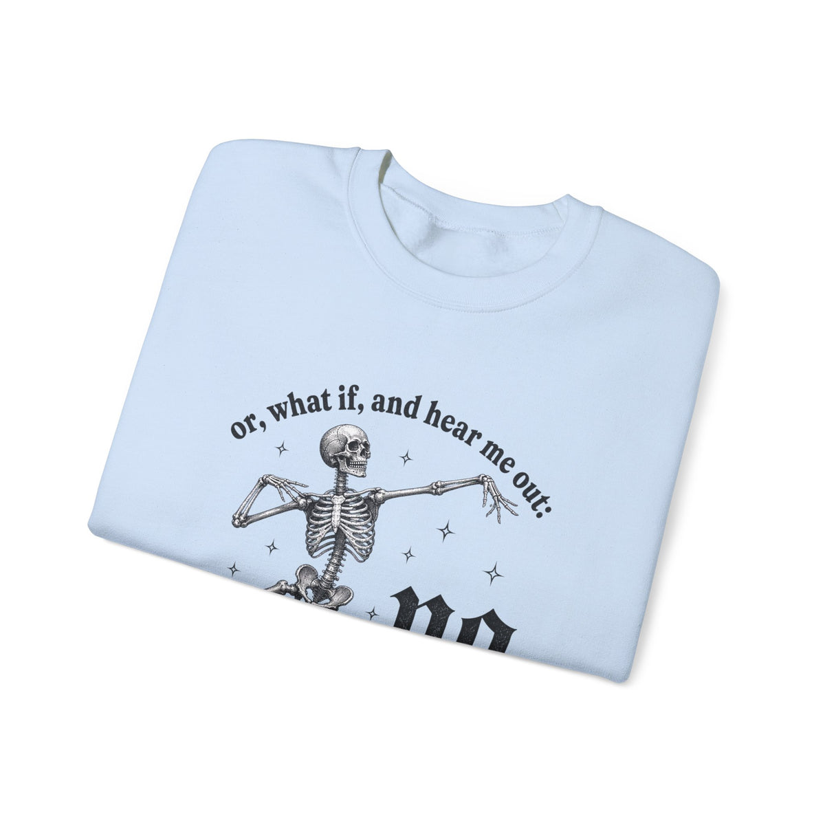 Or What If No Sweatshirt - Gildan