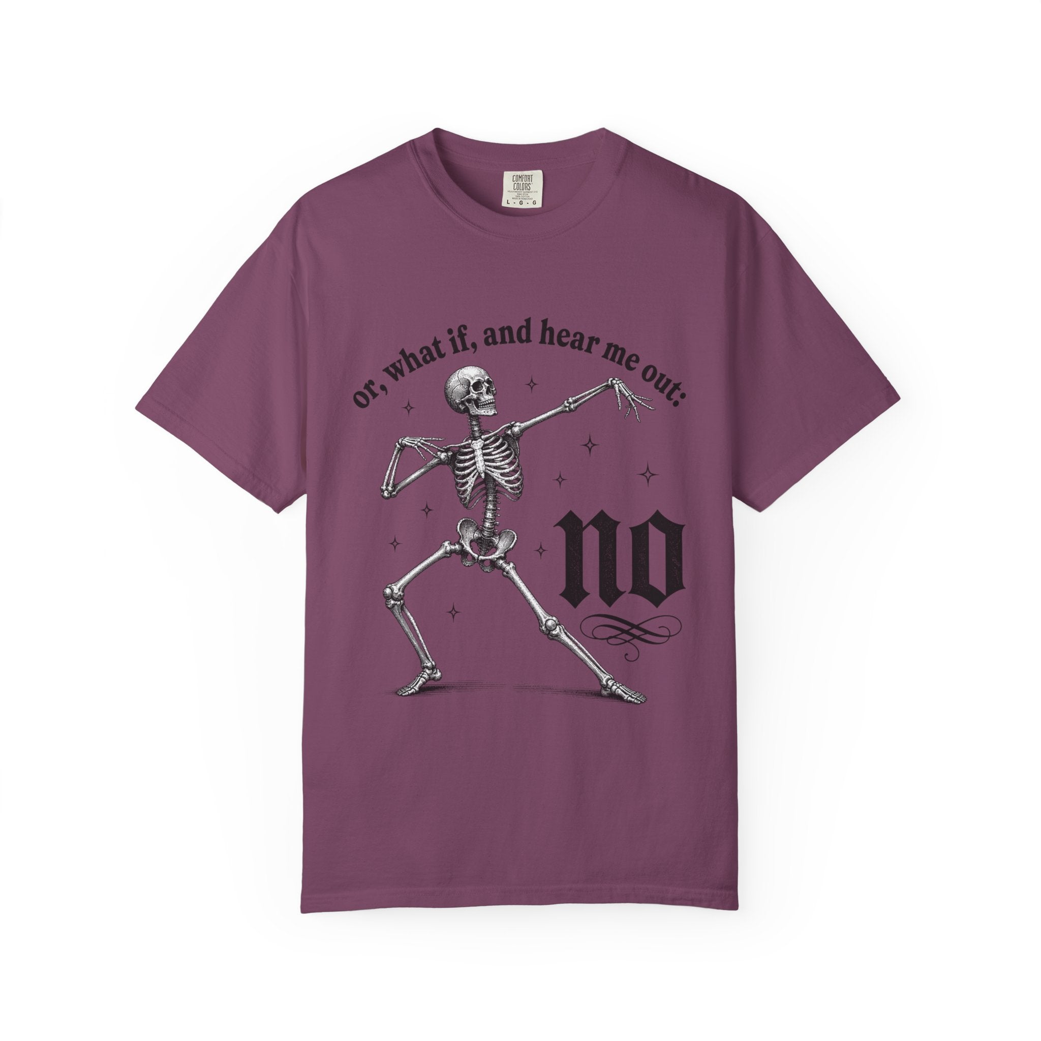 Or What If No Tee - Comfort Colors