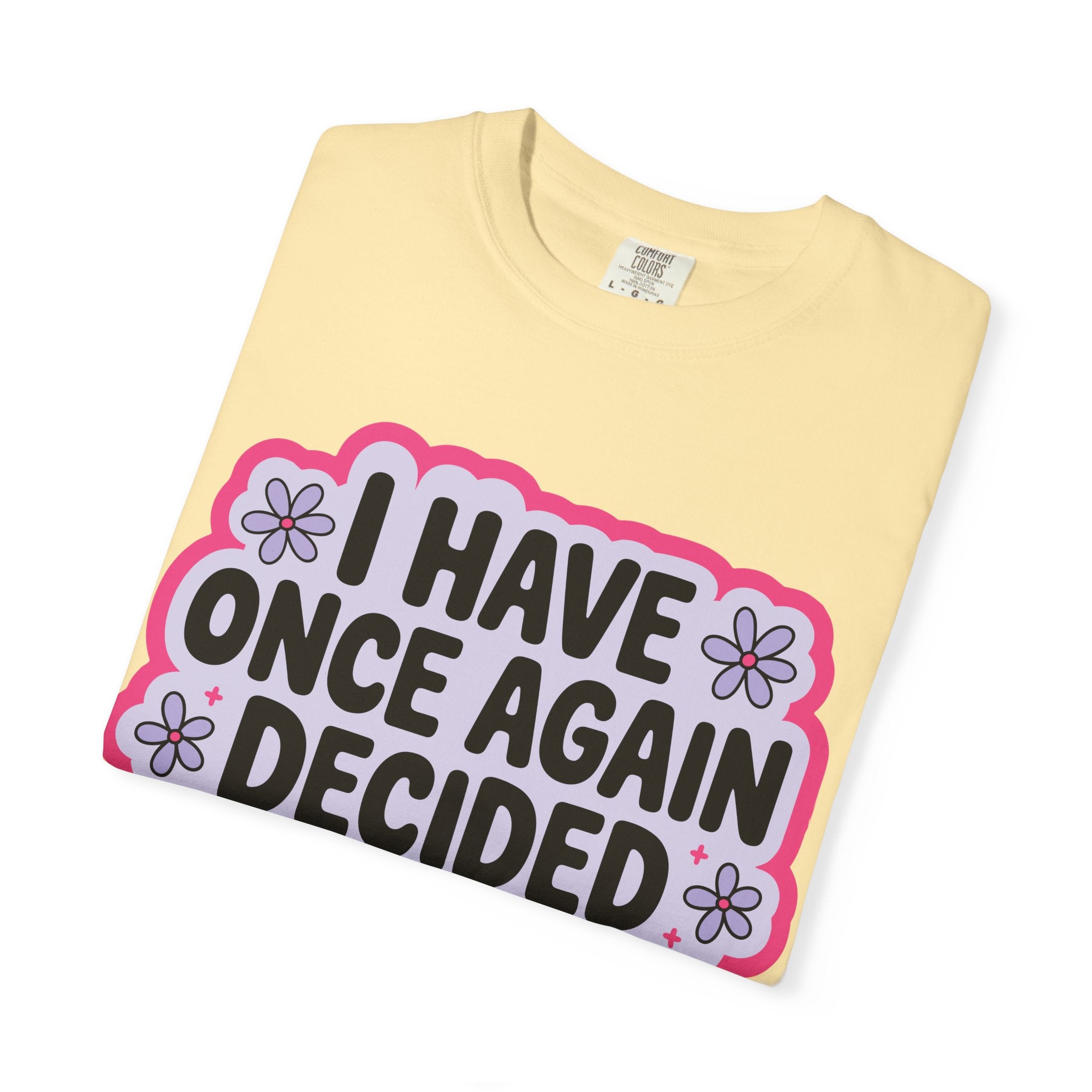 I Have Decided Once Again Tee - Comfort Colors