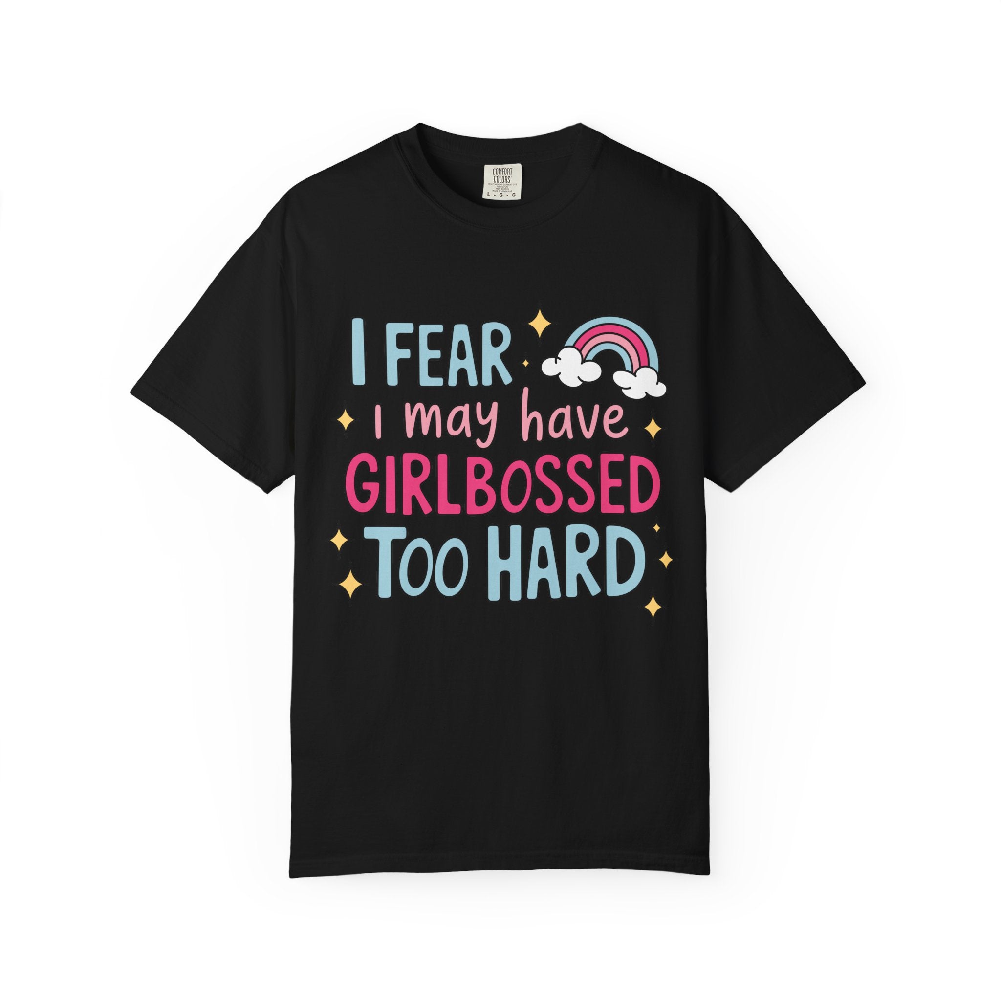 GirlBossed To Hard Tee - Comfort Colors