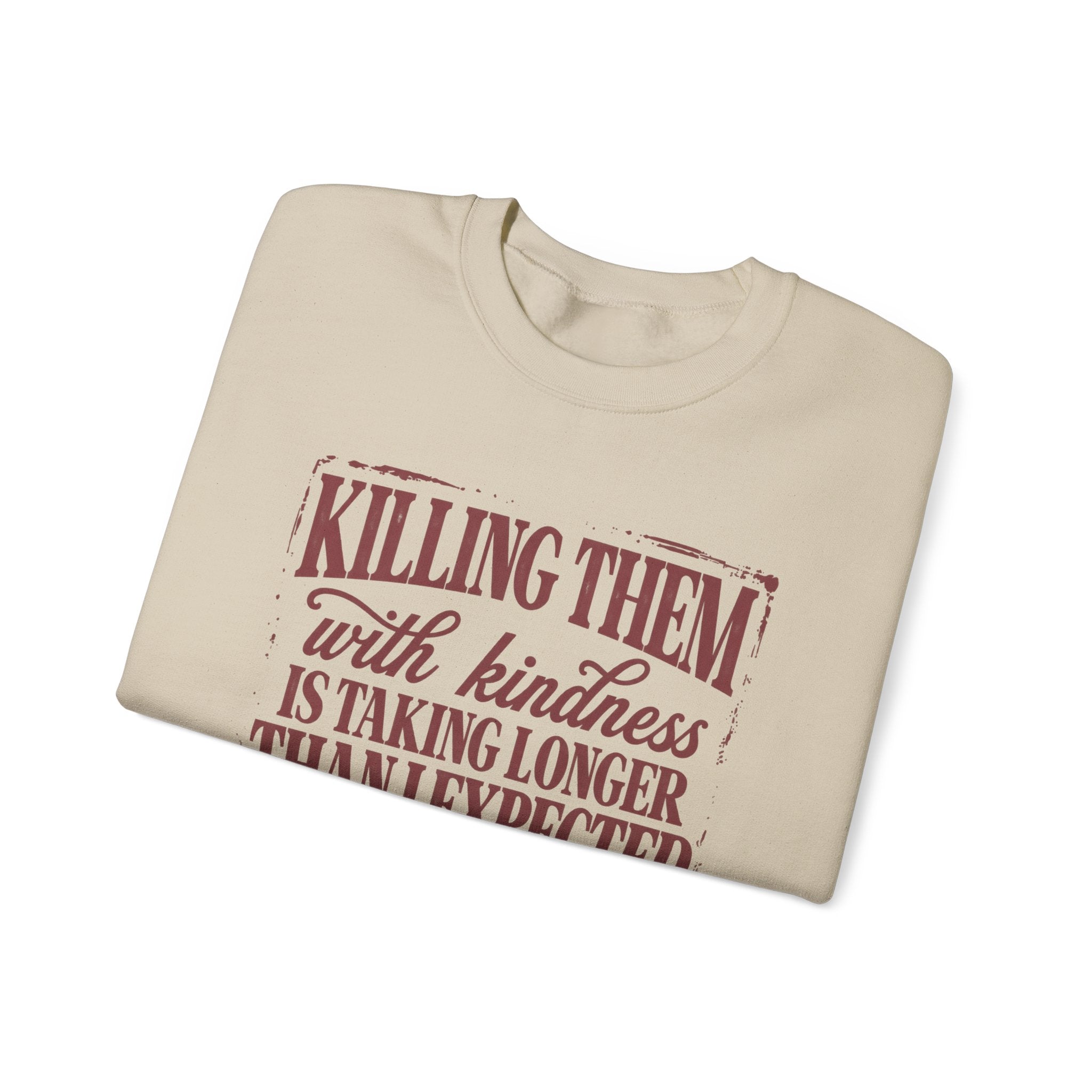 Killing Them With Kindness Sweatshirt - Gildan
