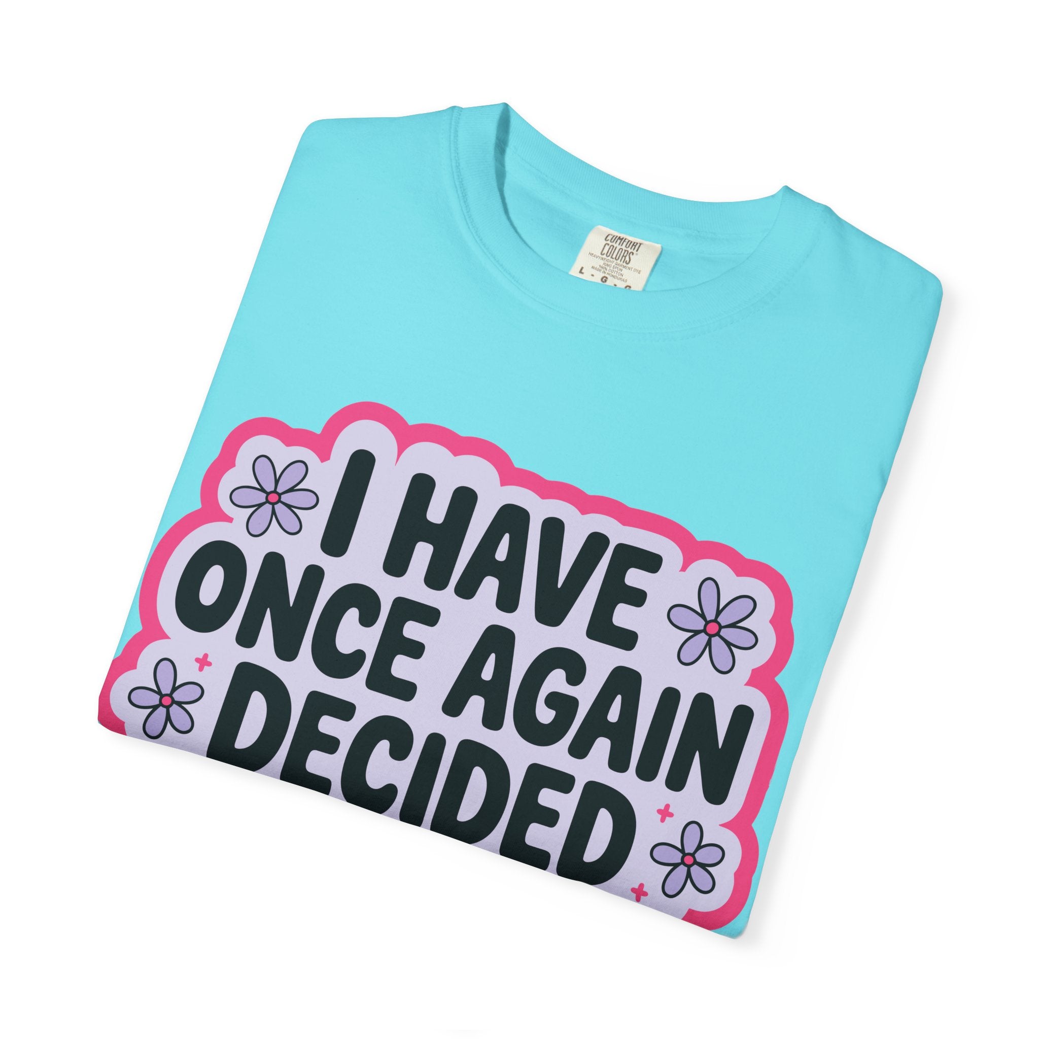 I Have Decided Once Again Tee - Comfort Colors