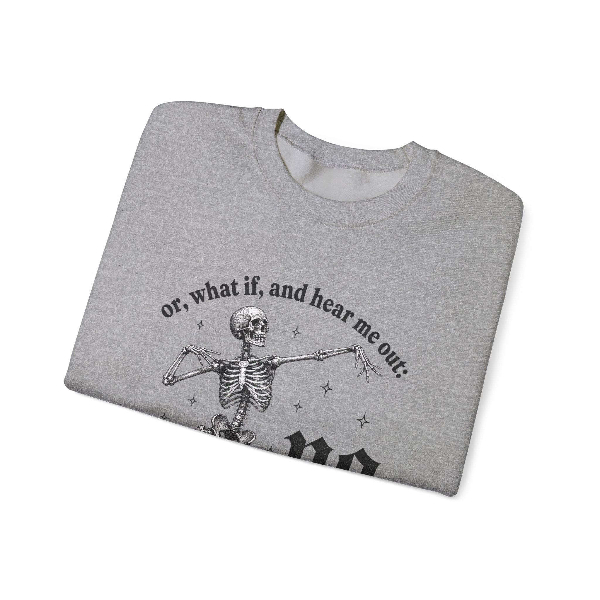 Or What If And Hear Me Out Sweatshirt - Gildan