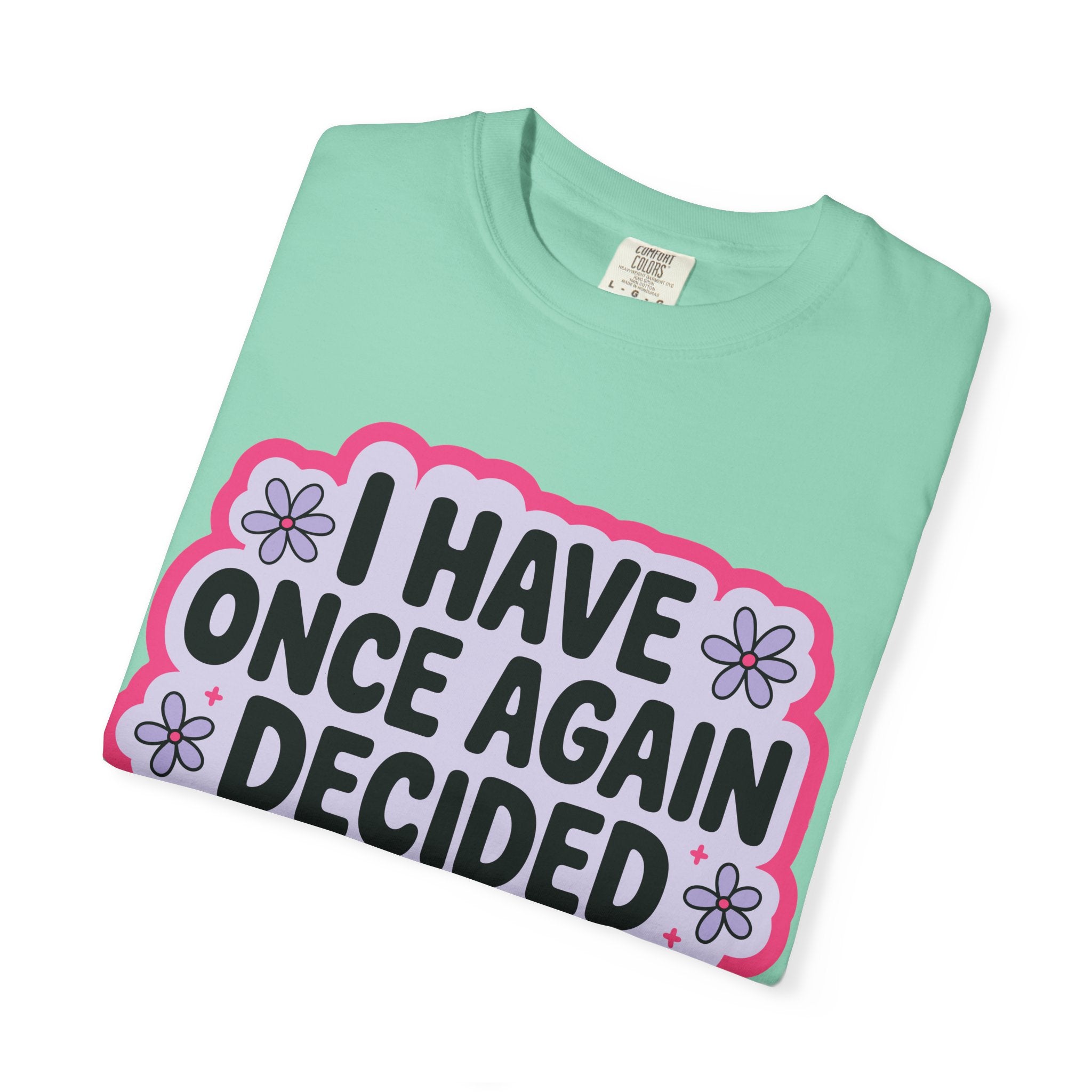 I Have Decided Once Again Tee - Comfort Colors