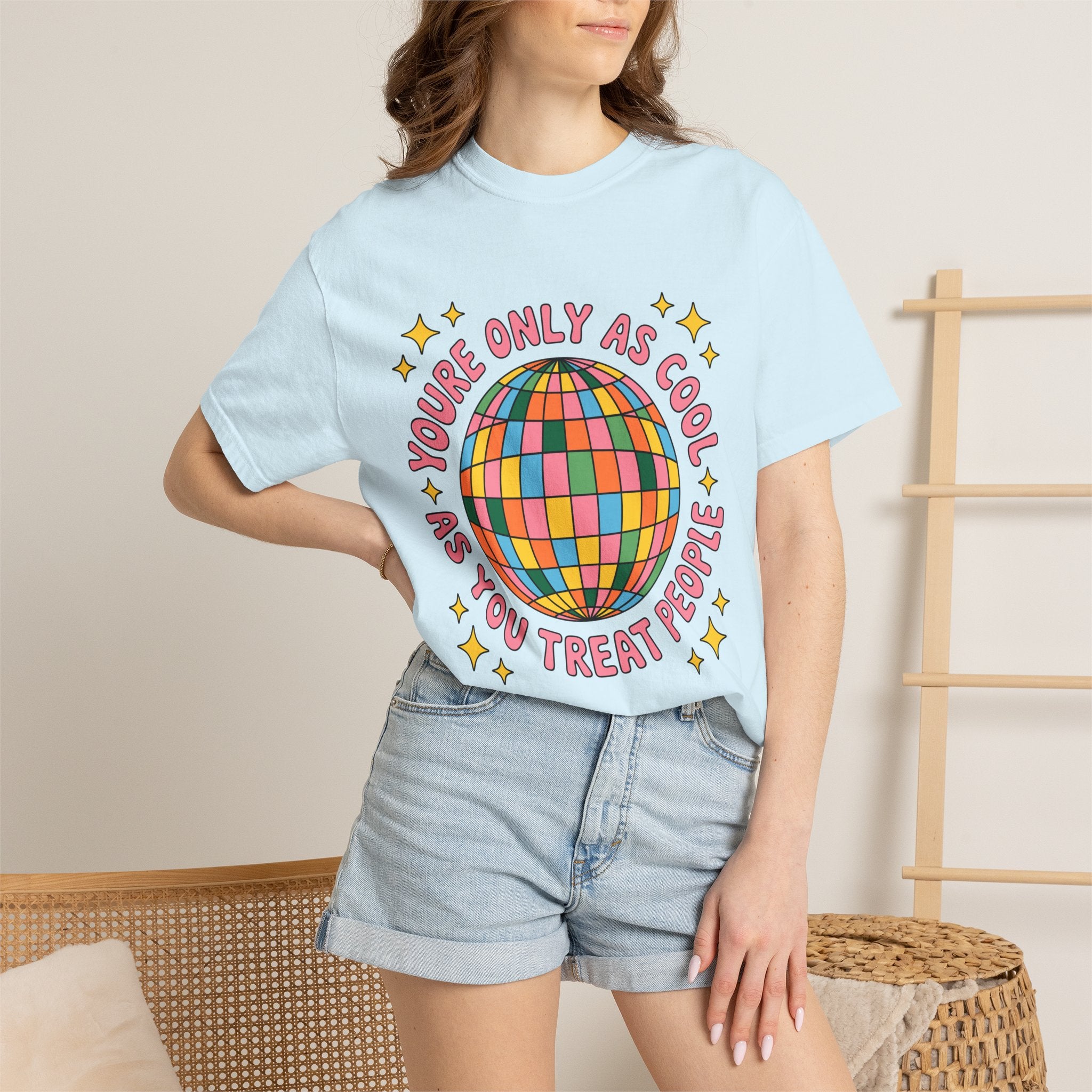 You're Only As Cool As You Treat People Tee - Comfort Colors