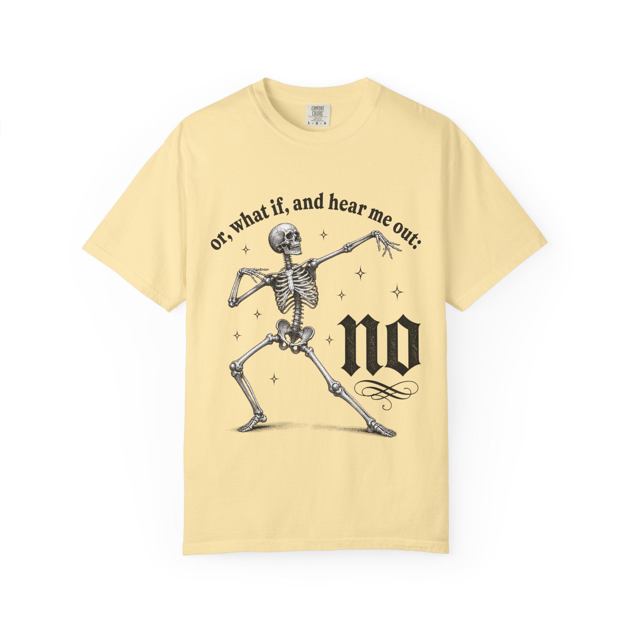 Or What If Hear Me Out Tee - Comfort Colors