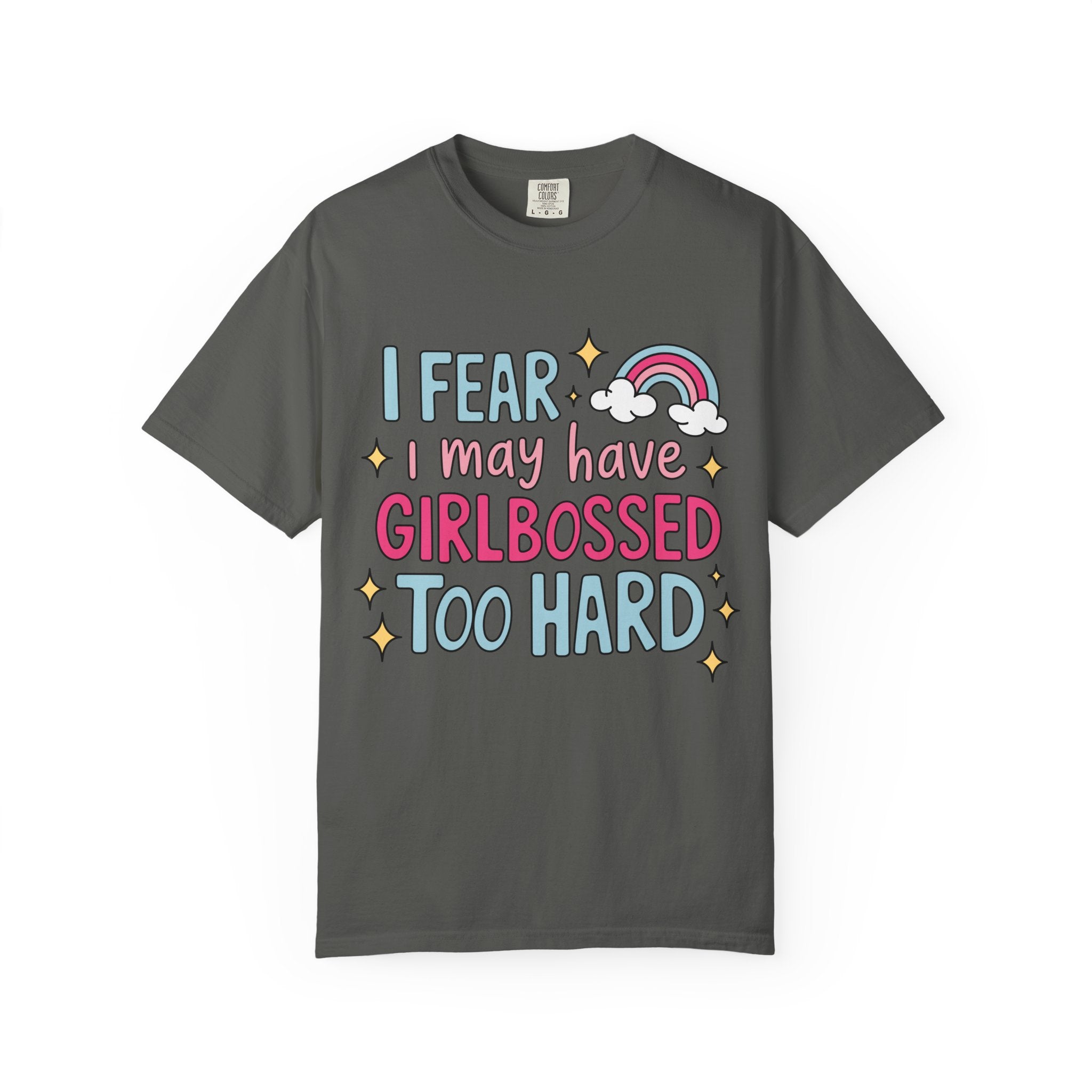 GirlBossed To Hard Tee - Comfort Colors