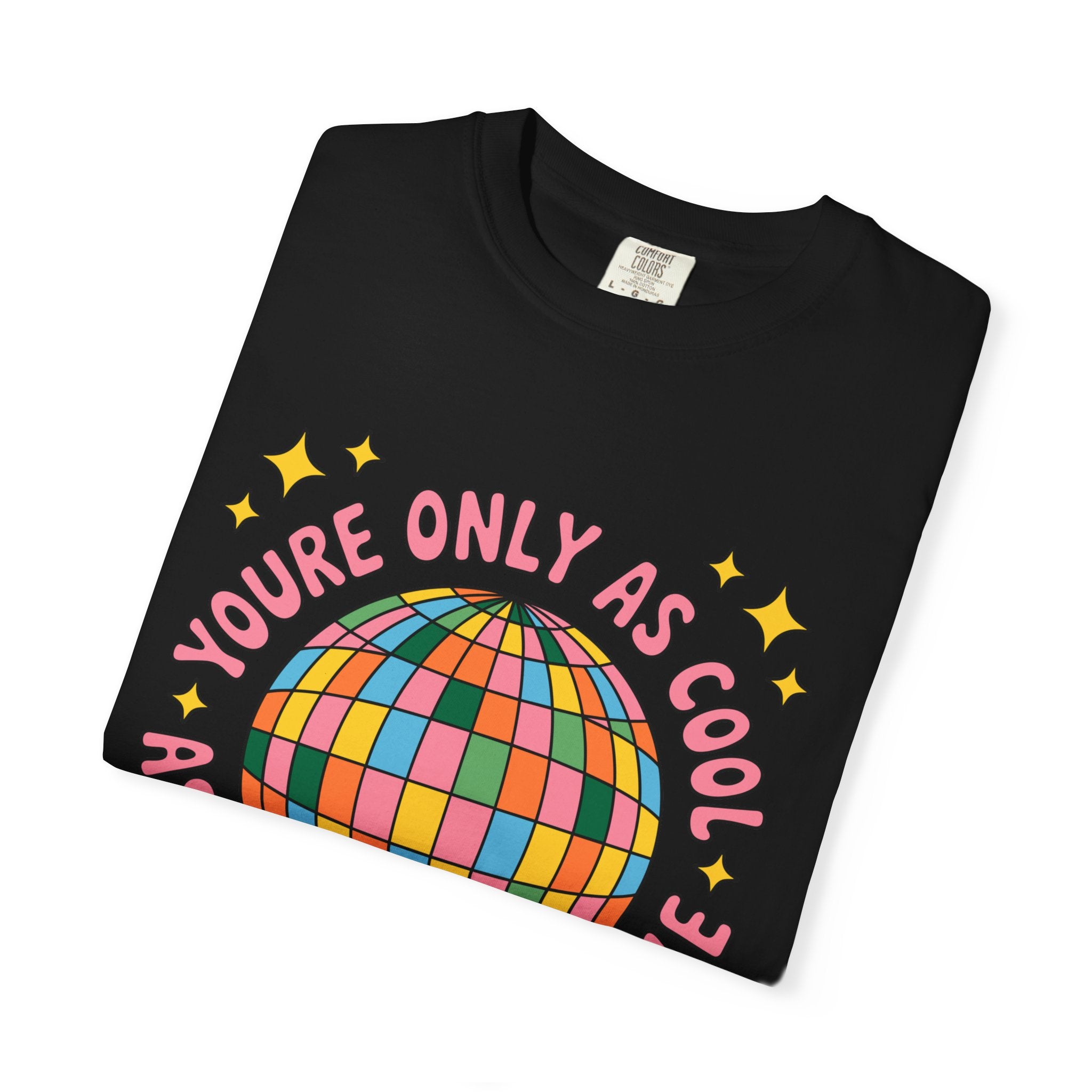 You're Only As Cool As You Treat People Tee - Comfort Colors
