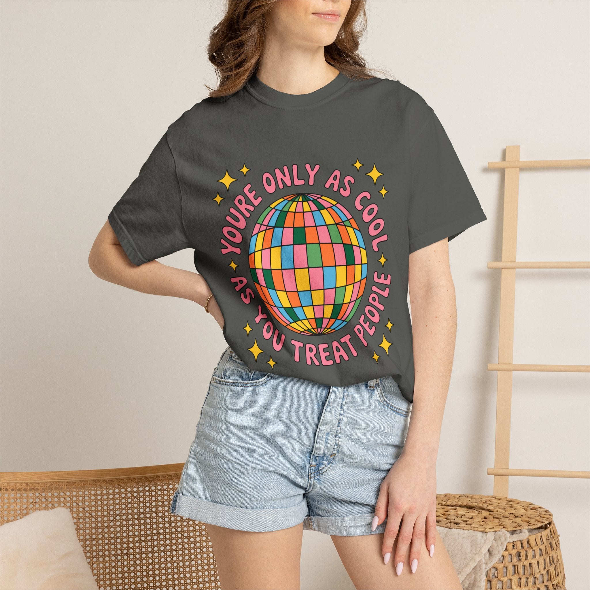 You're Only As Cool As You Treat People Tee - Comfort Colors