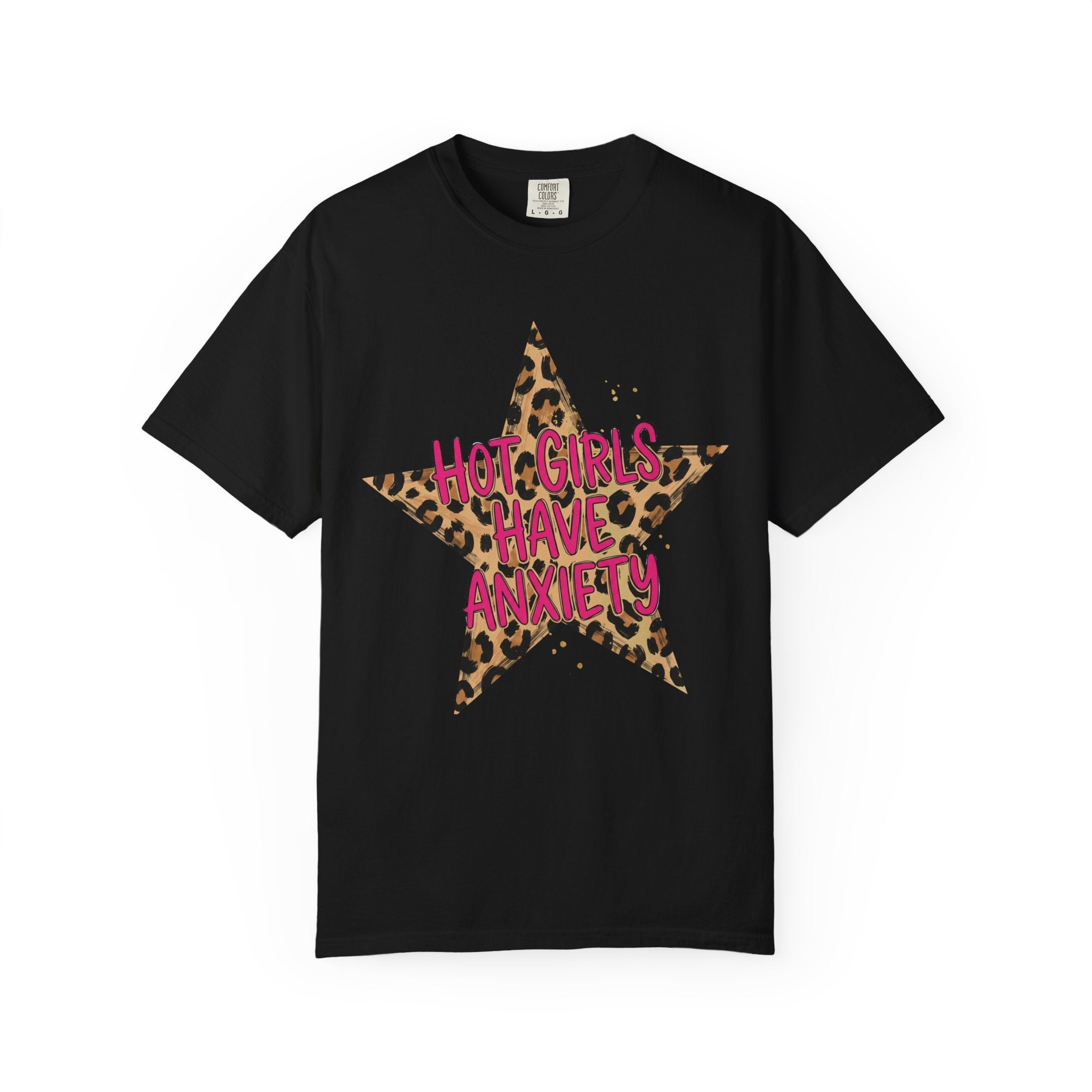 Hot Girls Have Anxiety Tee - Comfort Colors