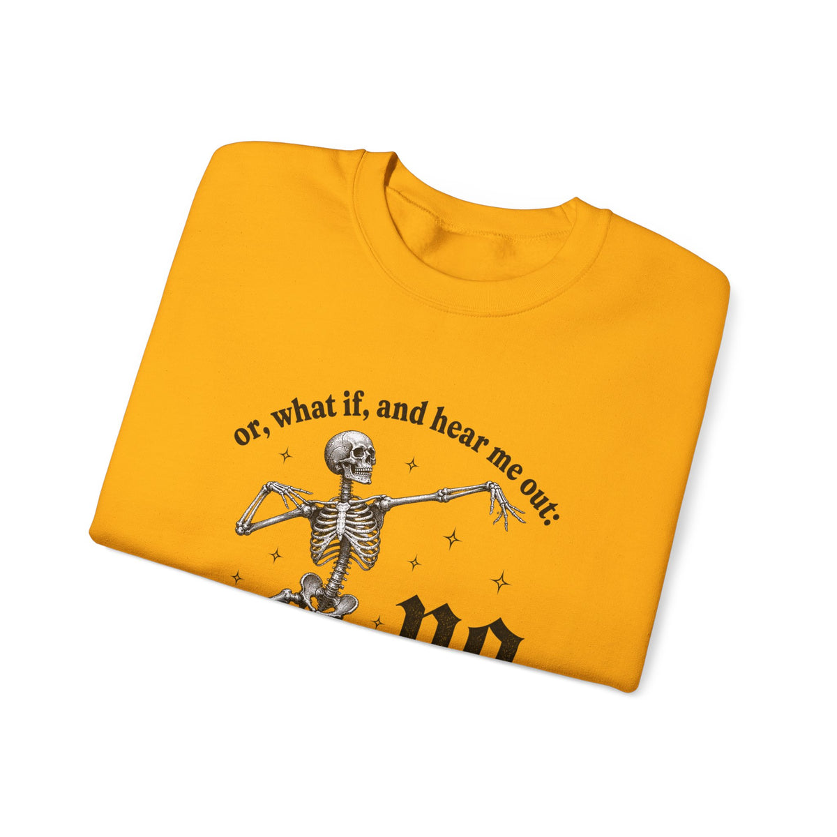 Or What If No Sweatshirt - Gildan