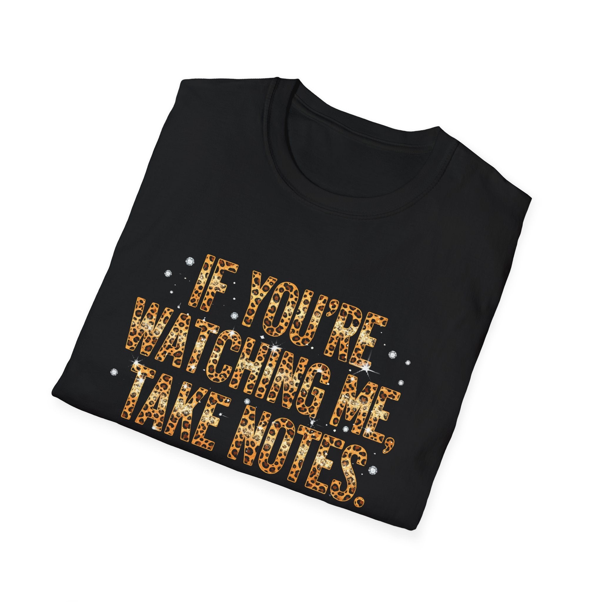 Take Notes T-Shirt — If You’re Watching Me Graphic Tee